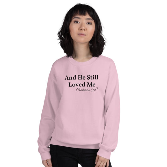 He Still Loved Me Sweatshirt