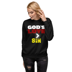 God's Love is Greater Than Sin Premium Sweatshirt