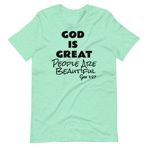 God is Great People are Beautiful Unisex Tee