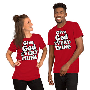 Give God Everything Unisex Tee (Multiple Color Options)